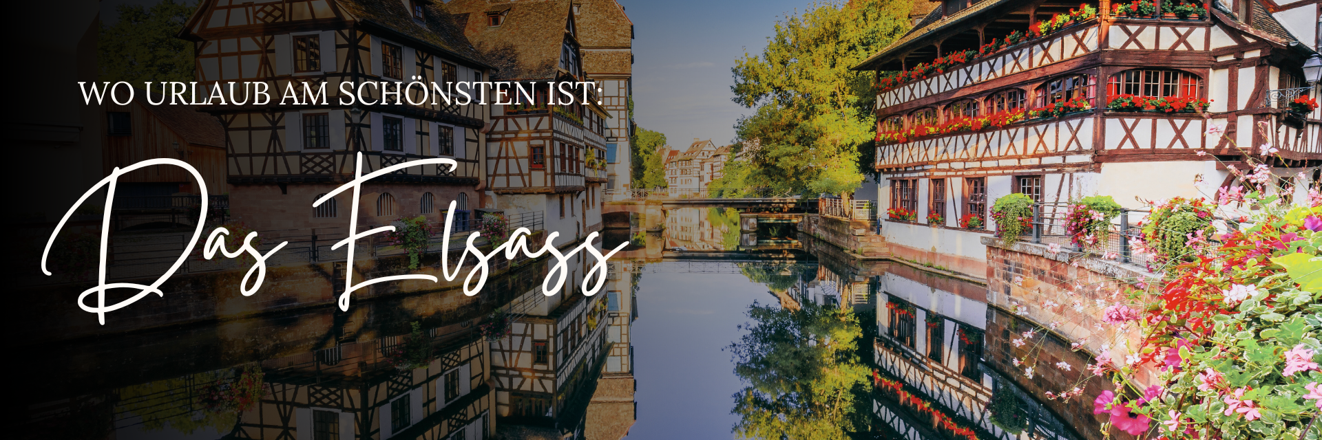 Wo Urlaub am Schönsten ist - Das Elsass im Sommer